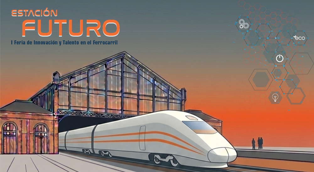 'Estación Futuro': la primera feria de innovación y talento en el ferrocarril 'Estación Futuro': la primera feria de innovación y talento en el ferrocarril